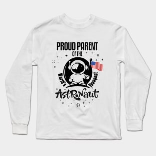 Proud Parent of the World's Youngest Astronauts Long Sleeve T-Shirt